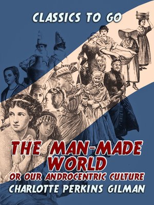 cover image of The Man-Made World, Or, Our Androcentric Culture